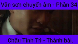 Vân sơn chuyển âm Châu Tinh Trì - Thánh Bài #34