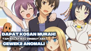 Dapat Kosan Murah! Tapi Malah mau direbut ama Cewek2 Anomali