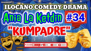 ILOCANO COMEDY DRAMA || KUMPADRE | ANIA LA KETDIN #34 | PAGKAKATAWAAN