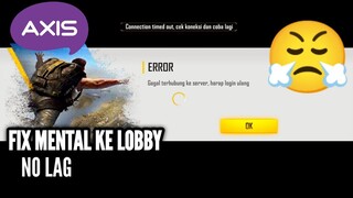 Cara Terbaru Atasi Axis dan XL Mental Ke Lobby Connection Time Out - Free Fire Battleground