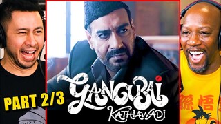 GANGUBAI KATHIAWADI Reaction Part 2! | Alia Bhatt, Ajay Devgn, Jim Sarbh | Sanjay Leela Bhansali