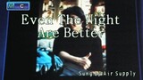 even the nights are better -air supply (English version)