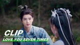 Xiuming Proposes to Xiaoxiang | Love You Seven Times EP18 | 七时吉祥 | iQIYI
