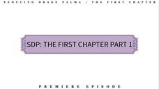SDP: THE FIRST CHAPTER PART 1