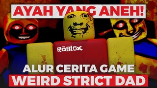 JANGAN COBA MAININ GAME INI - AYAH KITA KERASUKAN !!! ALUR CERITA WEIRD STRICT DAD ROBLOX !!!