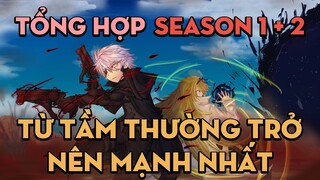 TỔNG HỢP "Từ tầm thường trở thành kẻ mạnh nhất" | Season 1 + 2 | AL Anime