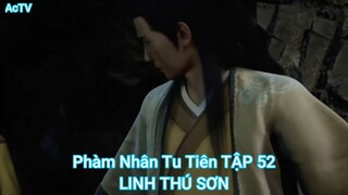 Phàm Nhân Tu Tiên TẬP 52-LINH THÚ SƠN