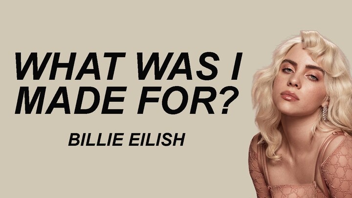 Billie Eilish - What Was I Made For? (Lyrics)