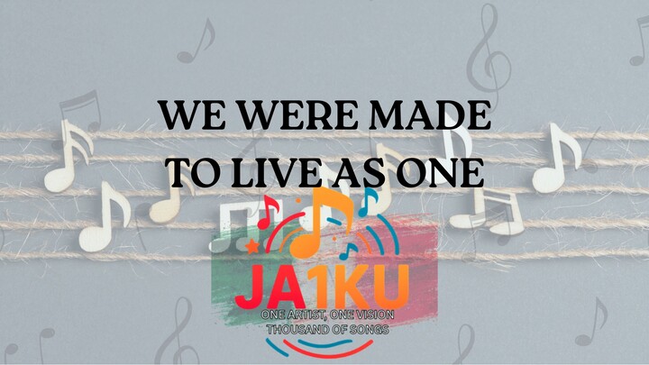 WE WERE MADE TO LIVE AS ONE – Original Song
