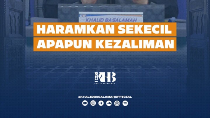 HARAMKAN SEKECIL APAPUN KEZALIMAN