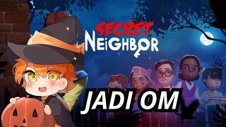 [SECRET NIGHTBOR] AKHIRNYA JADI OM