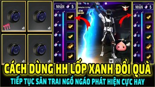 HH Lốp Xanh Đổi Quà Gì || Tiếp Tục Săn Trai Ngổ Ngáo Phát Hiện Cực Kì Hay || Free Fire