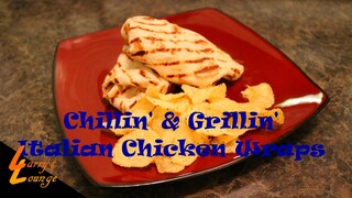 Chillin' n' Grillin' - Italian Chicken Wraps