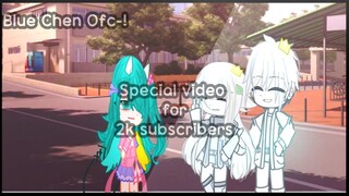 Spesial video for 2k subscriber in my youtube channel! Blue Chen Ofc-!