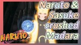 Naruto & Sasuke crushed Madara