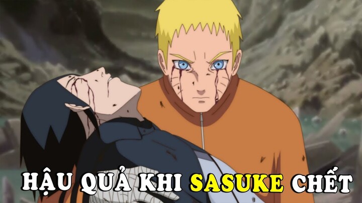 Hậu quả khi Uchiha Sasuke ch.ết - Cả thế giới diệt vong , làng Lá bị phá hủy