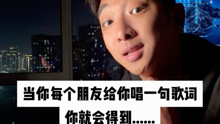 When each of your friends sings you one line of a song, you'll get…