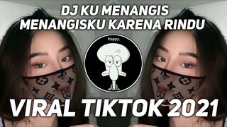 DJ KU MENANGIS MENANGISKU KARENA RINDU VIRAL TIKTOK 2021 | DJ AKU RINDU PADAMU EVIE TAMALA