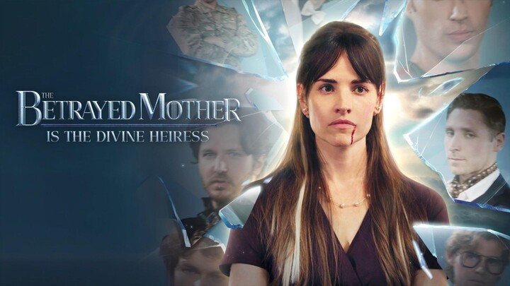 THE BETRAYED MOTHER IS THE DIVINE HEIRESS