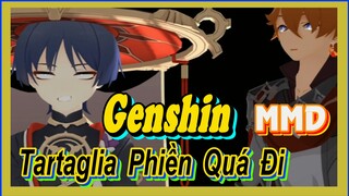[Genshin, MMD] Tartaglia Phiền Quá Đi!