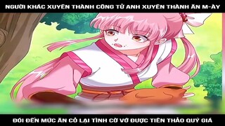 Review Truyện: Người khác xuyên thành công tử anh xuyên thành ăn m-ày, đói đến mức ăn cỏ lại tình cờ