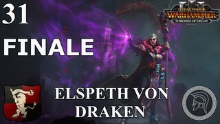 Total War: Warhammer 3 - Elspeth Von Draken - Immortal Empires - Part 31 FINALE  (No Commentary)