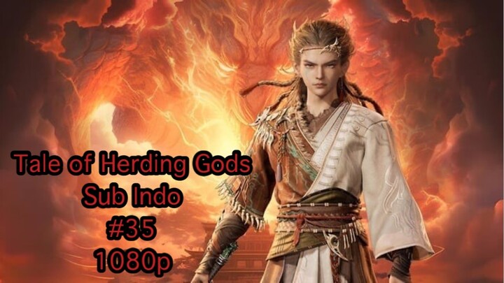 Tale of Herding gods eps 35 Indo Sub 1080p
