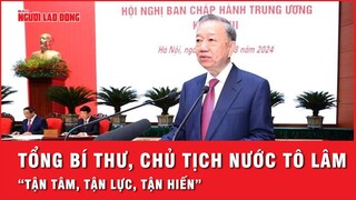 Tổng Bí thư, Chủ tịch nước Tô Lâm: Tận tâm, tận lực, tận hiến, phấn đấu hy sinh vì Đảng | Thời sự