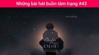 Những bài hát buồn tâm trạng p43