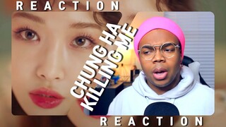 CHUNG HA 청하 'Killing Me' MV REACTION | SHE DON'T MISS!