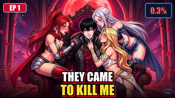 I Became the Villain: 3 Beauties Came to Kill Me! | Harem System EP1