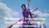 The Success Of Empyrean Xuan Emperor Episode 50 [Season 2] Subtitle Indonesia