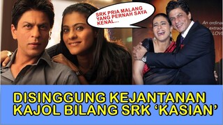 SINGGUNG KEJANTANAN SRK, DALAM WAWANCARA KAJOL SEBUT KING KHAN KHAN PRIA MALANG