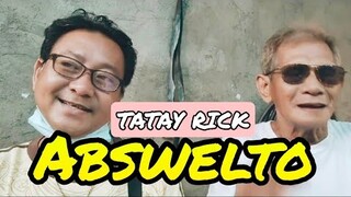 TATAY RICK : ABSWELTO