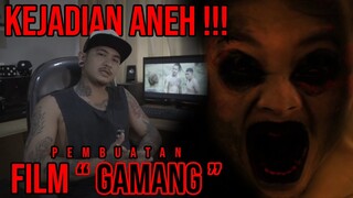KEJADIAN ANEH PEMBUATAN FILM "GAMANG"