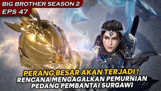 RENCANA BESAR UNTUK MENGAGALKAN PEMURNIAN PEDANG JAHAT !!  - BIG BROTHER S2 Ep.47