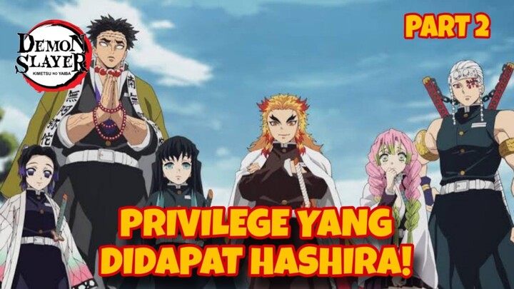 Privilege Yang Didapat Hashira (PART 2)