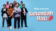 SETENGAH || HATI FULL MOVIE (2025)