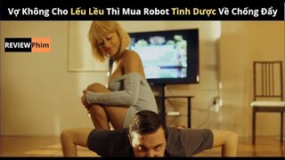 Review Phim: Vợ Không Cho Vét Máng Thanh Niên Mua Hẳn Robot Tình Dược Về Chống Đẩy || CuSut Review