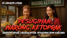 Kisah Nyata ! Pesugihan Warung Ketoprak , Seorang Janda Yang Nekat Melakoni Pesugihan ! Cerita Horor