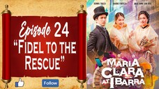 Maria Clara At Ibarra - Episode 24 - "Fidel to the Rescue"