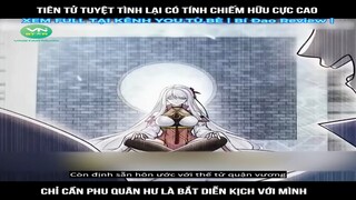 Tiên tử tuyệt tình lại có tính chiếm hữu cực cao , chỉ cần phu quân hư là bắt   #reviewtruyentranh