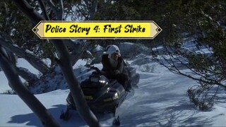 Police Story 4: First Strike full English dubbed high quality