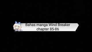 ⚠️Spoiler Alert⚠️ Bahas manga Wind Breaker chapter 85 - 86