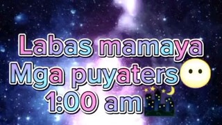 Mamaya na po 5:00 or 1:00