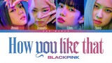 BLACKPINK - How You Like That (LYRICS) Color Coded