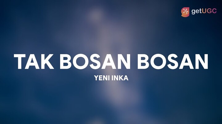 Yeni Inka - Tak Bosan Bosan | Setia Untuk Selamanya (Lirik)