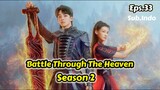 Battle through the heaven live action season 2 episode 33 sub indo