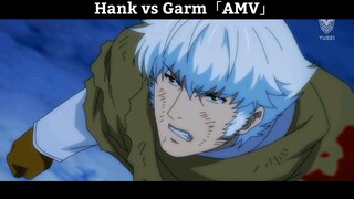 Hank vs Garm「AMV」Hay Nhất