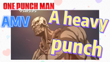 [One-Punch Man]  AMV |  A heavy punch